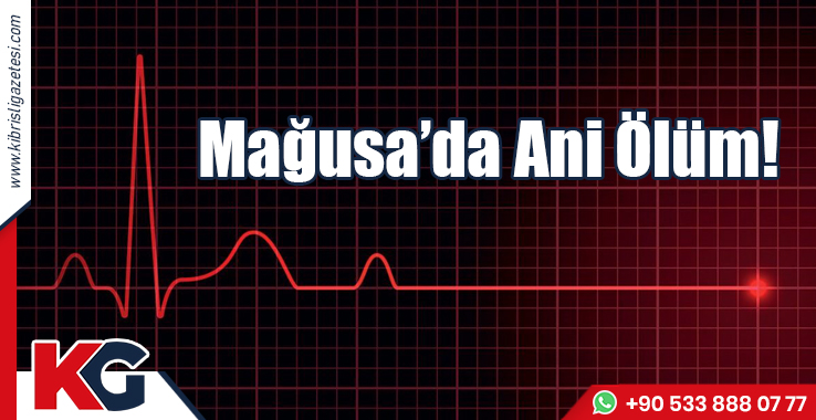Mağusa’da Ani Ölüm!
