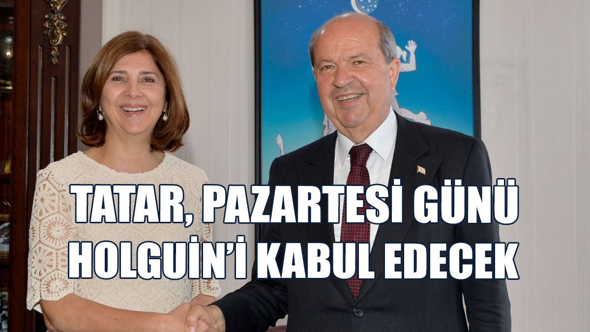 Tatar, Holguin’i Kabul Edecek