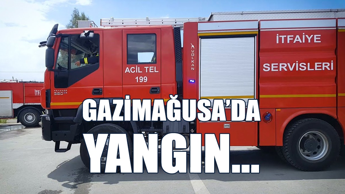 Gazimağusa’da Yangın…