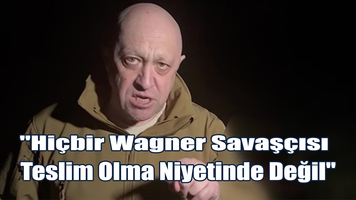 "Hiçbir Wagner Savaşçısı Teslim Olma Niyetinde Değil"