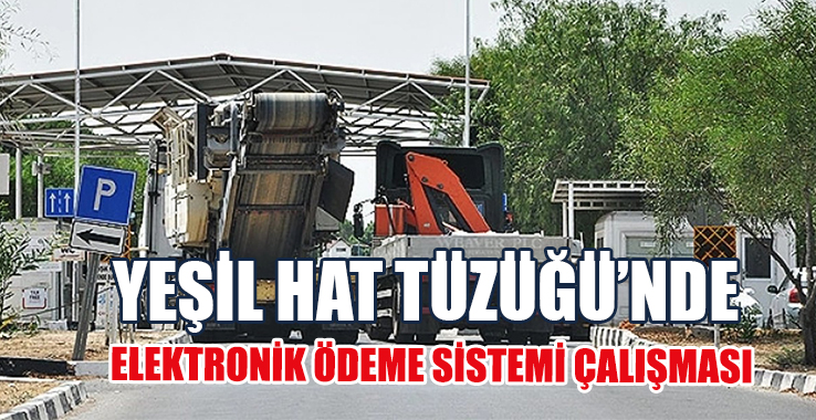 Yeşil Hat Tüzüğü’nde Elektronik Ödeme Sistemi Çalışması