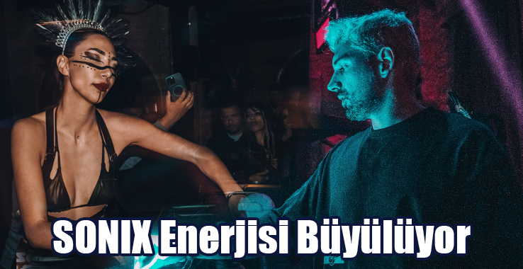 SONIX Enerjisi Büyülüyor