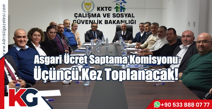 Asgari Ücret Saptama Komisyonu Üçüncü Kez Toplanacak!