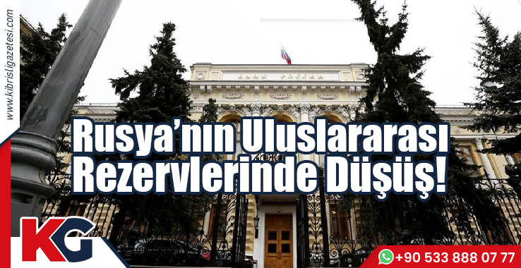 Rusya'nın Uluslararası Rezervlerinde Düşüş!