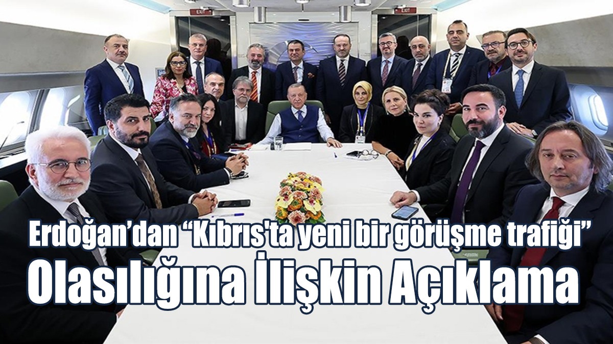 Erdoğan’dan “Kıbrıs'ta yeni bir görüşme trafiği” Olasılığına İlişkin Açıklama