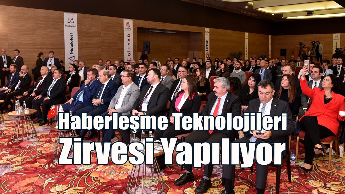 Haberleşme Teknolojileri Zirvesi Yapılıyor