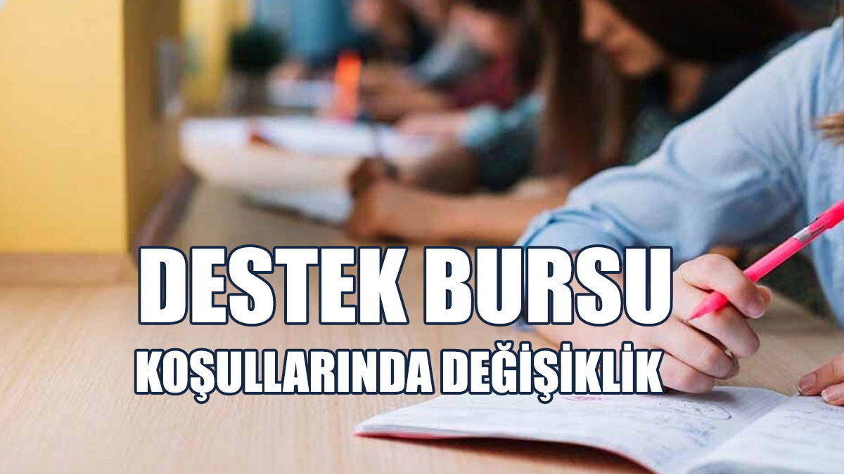 Destek Bursu Koşullarında Değişiklik