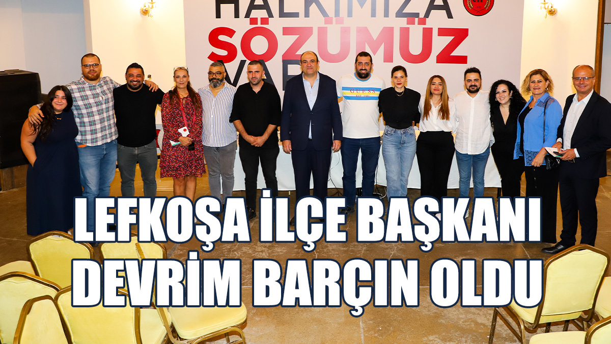 CTP Lefkoşa İlçesi Yönetim Kurulu Görev Dağılımını Yaptı