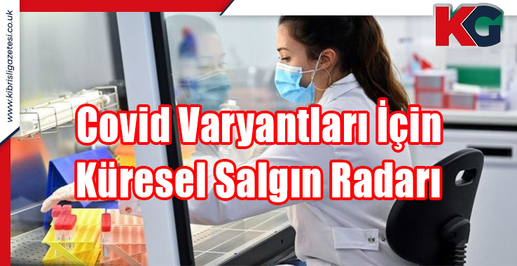 Covid Varyantları İçin Küresel Salgın Radarı