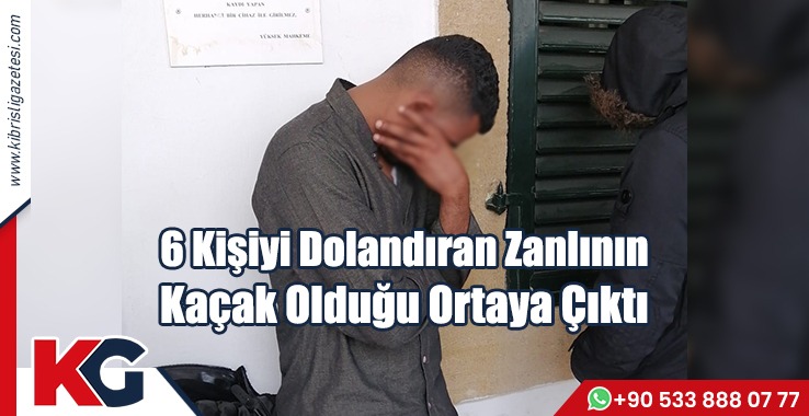 6 Kişiyi Dolandıran Zanlının Kaçak Olduğu Ortaya Çıktı