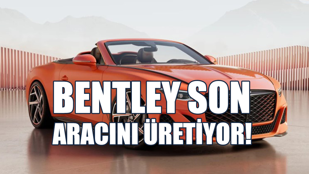 Bentley Son Aracını Üretiyor!