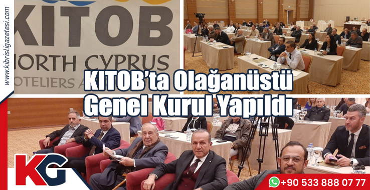 KITOB’ta Olağanüstü Genel Kurulu Yapıldı