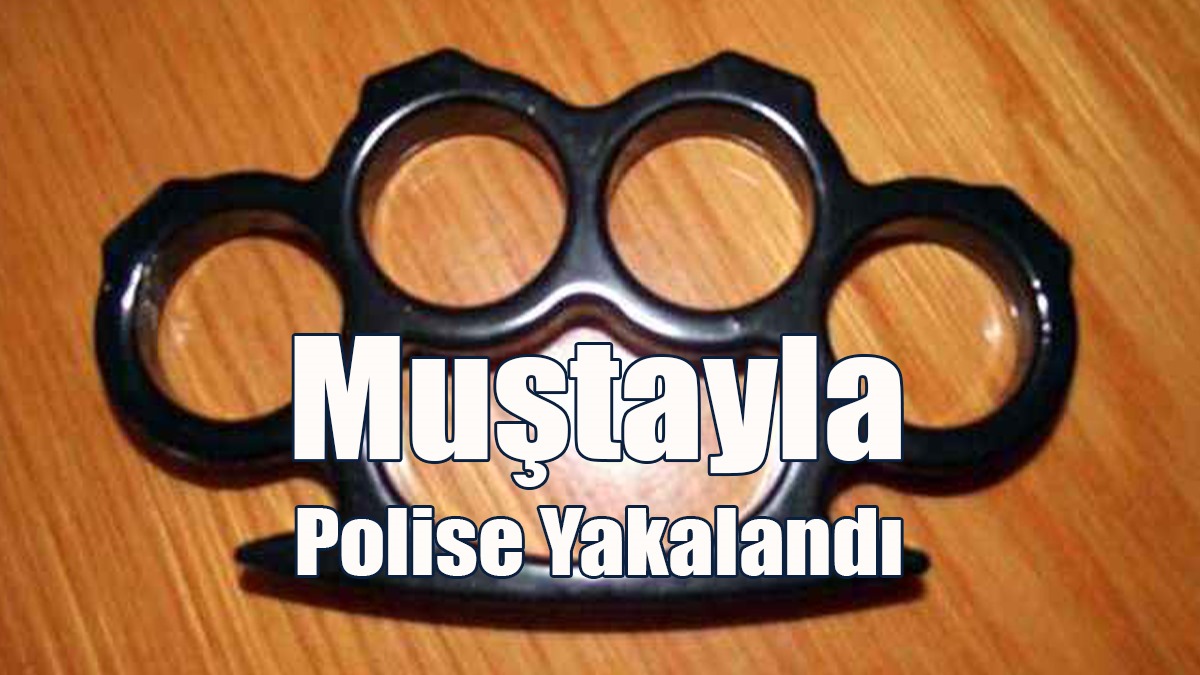 Muştayla Polise Yakalandı