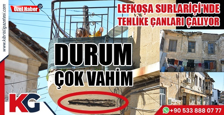 Lefkoşa Surlariçi’nde Tehlike Çanları Çalıyor