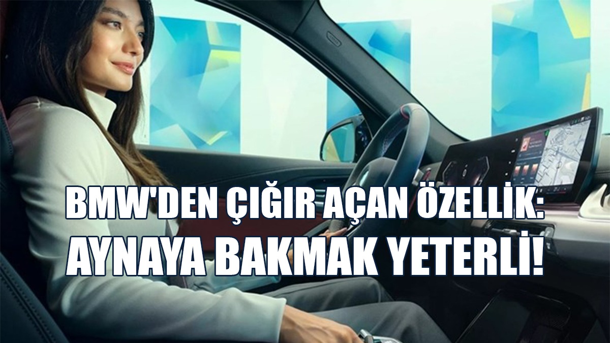 BMW'den Çığır Açan Özellik: Aynaya Bakmak Yeterli!