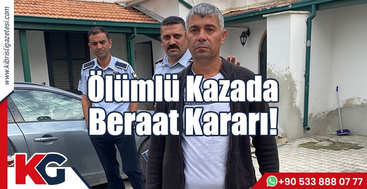 Ölümlü Kazada Beraat Kararı!