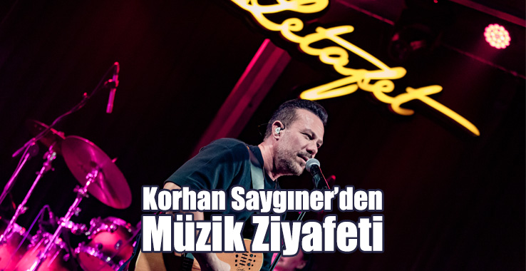 Korhan Saygıner’den Müzik Ziyafeti