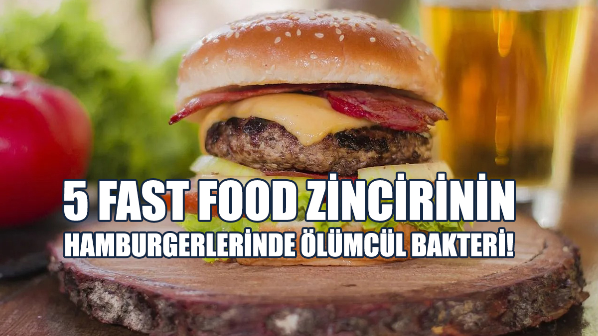 Hamburgerlerde Ölümcül Bakteri: Menüden Aceleyle Kaldırıldı