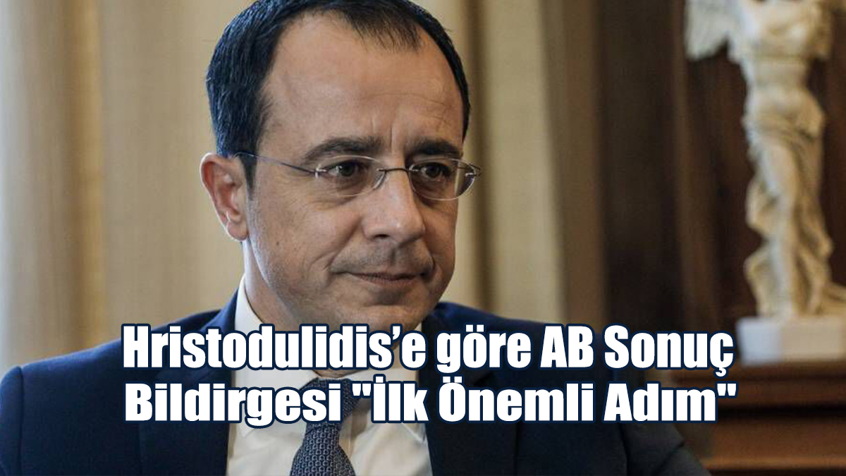Hristodulidis’e göre AB Sonuç Bildirgesi "İlk Önemli Adım"