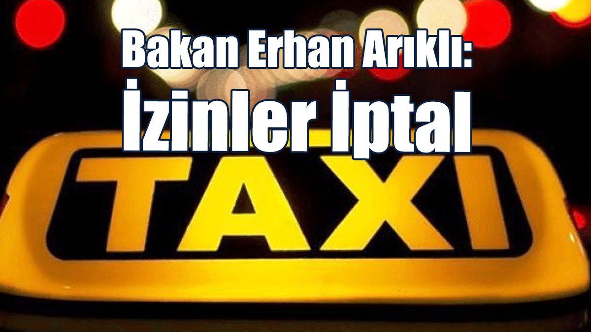 Bakan Arıklı: İzinler İptal