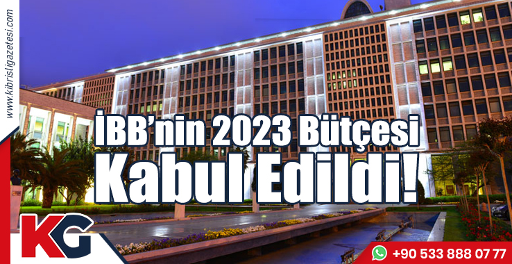 İBB’nin 2023 Bütçesi Kabul Edildi!