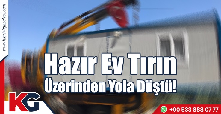 Hazır Ev Tırın Üzerinden Yola Düştü