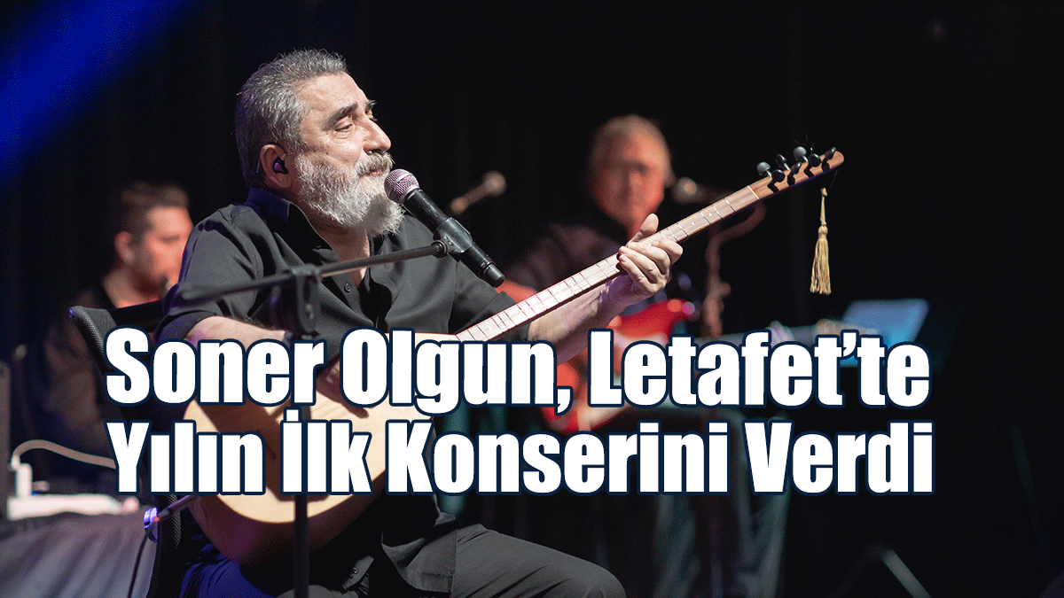 Soner Olgun, Letafet’te Yılın İlk Konserini Verdi