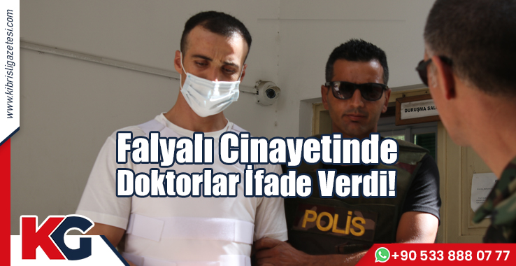 Falyalı Cinayetinde Doktorlar İfade Verdi!