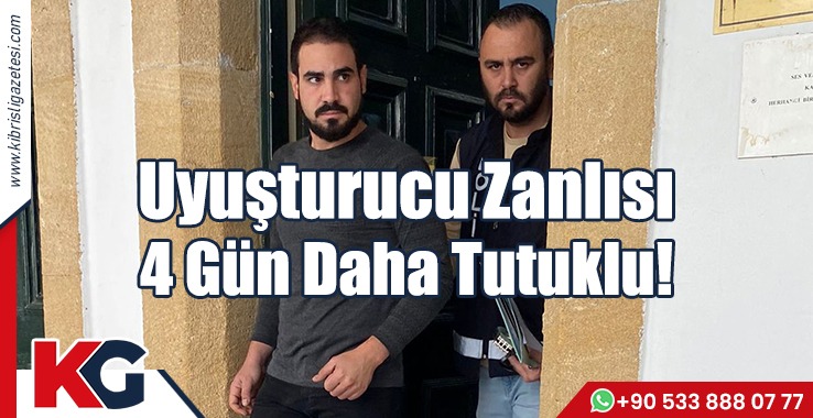 Uyuşturucu Zanlısı  4 Gün Daha Tutuklu!