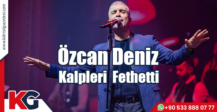 Özcan Deniz Kalpleri Fethetti