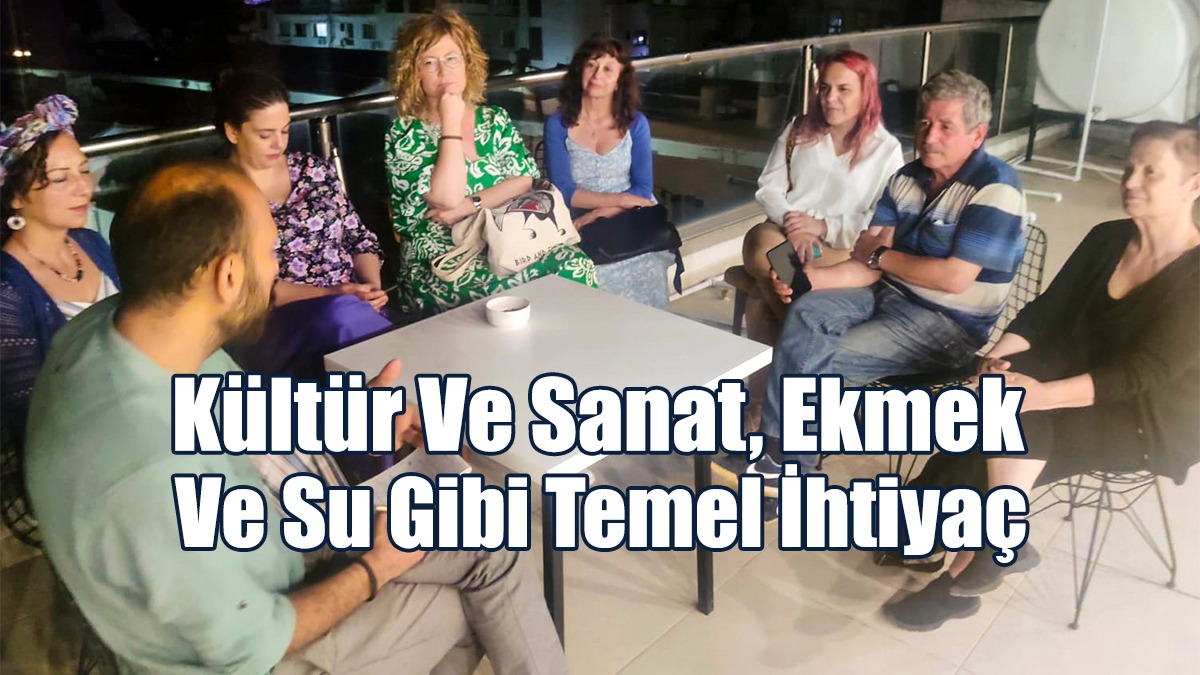 “Kültür Ve Sanat, Ekmek Ve Su Gibi Temel İhtiyaç”