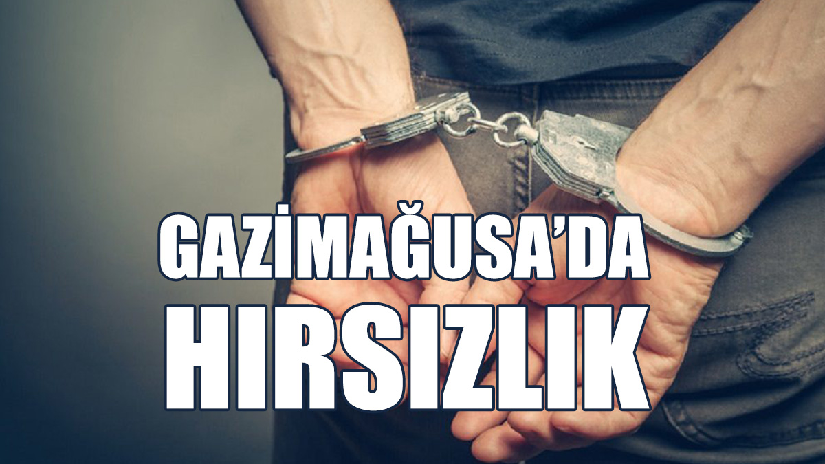 Gazimağusa’da Hırsızlık…