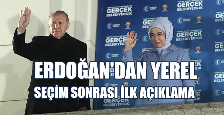 Erdoğan: 31 Mart Bizim İçin Bitiş Değil, Dönüm Noktasıdır