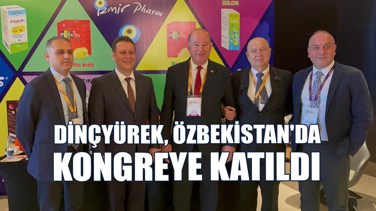 Dinçyürek, Özbekistan'da Ortopedi ve Travmatoloji Kongresi'ne katıldı