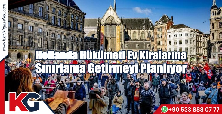 Hollanda Hükümeti Ev Kiralarına Sınırlama Getirmeyi Planlıyor