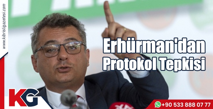 Erhürman'dan Protokol Tepkisi