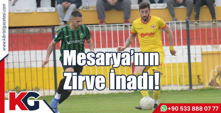 Mesarya’nın Zirve İnadı!