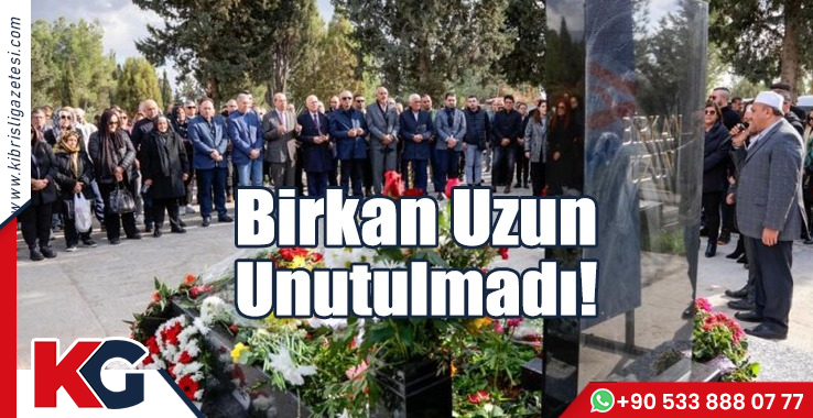 Birkan Uzun Unutulmadı!