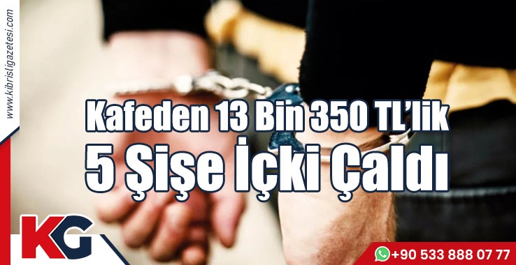 Kafeden 5 Şişe İçki Çalan Şahıs Tutuklandı