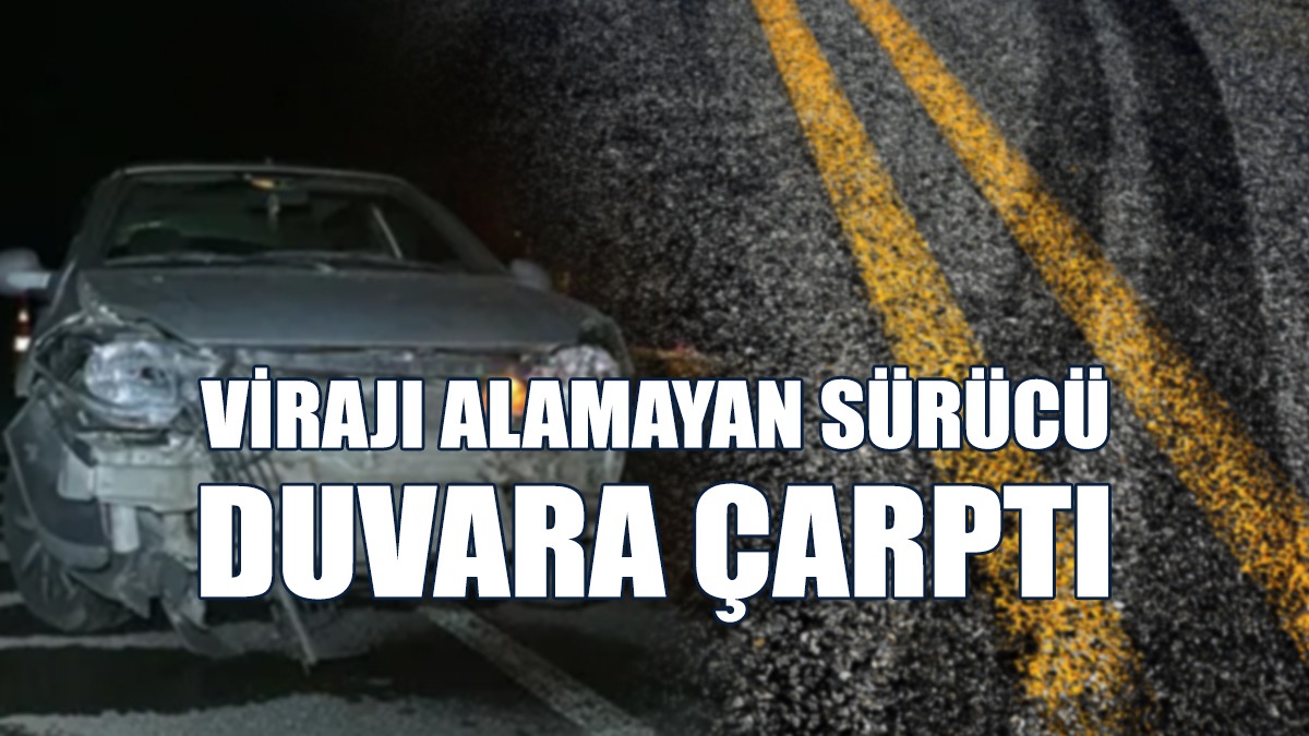25 Yaşındaki Sürücü Hastaneye Kaldırıldı