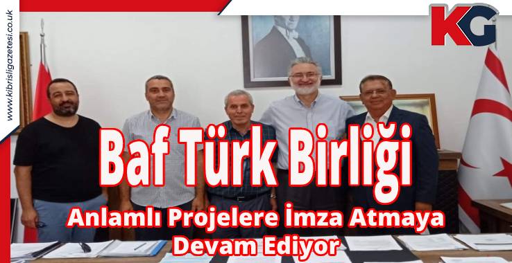 Baf Türk Birliği, Anlamlı Projelere İmza Atmaya Devam Ediyor