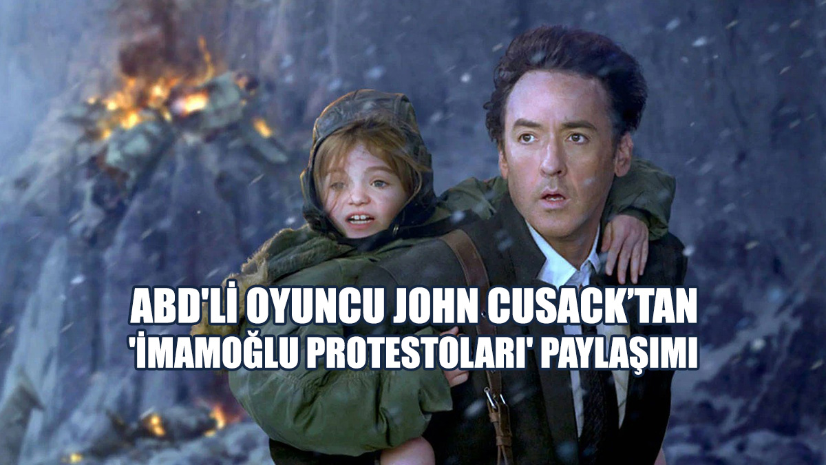 ABD'li Oyuncu John Cusack’tan 'İmamoğlu Protestoları' Paylaşımı