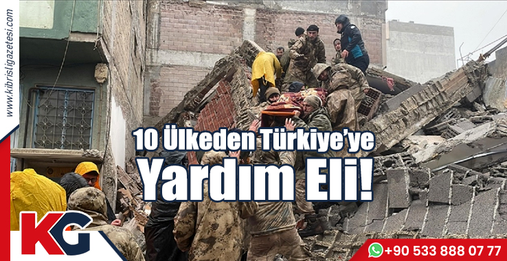 10 Ülkeden Türkiye’ye Yardım Eli!
