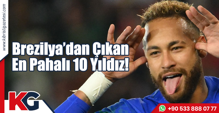 Brezilya'dan Çıkan En Pahalı 10 Yıldız!