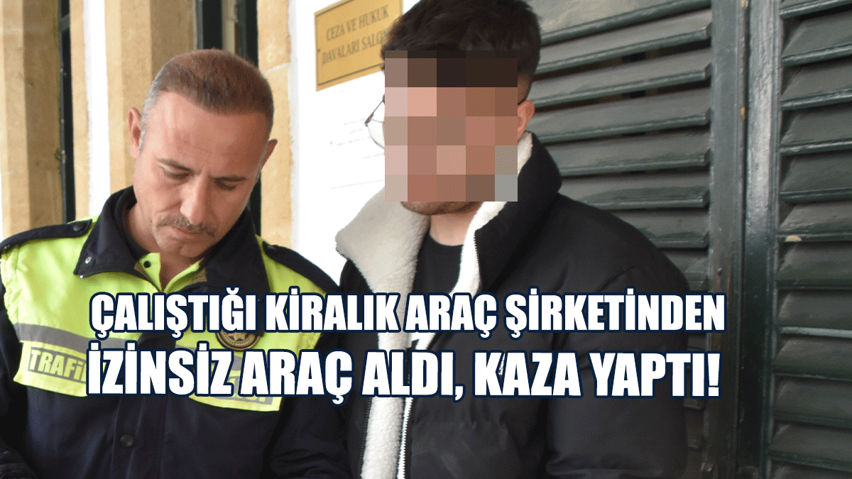 Çalıştığı Kiralık Araç Şirketinden İzinsiz Araç Aldı, Kaza Yaptı!