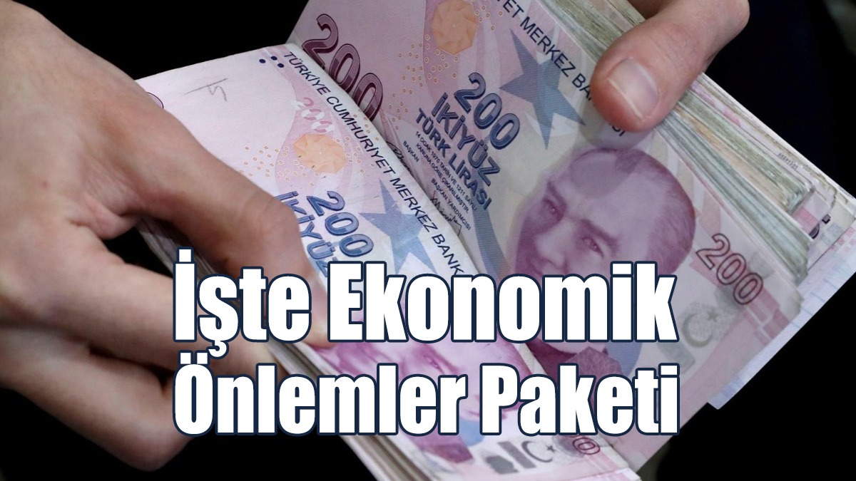 İşte Ekonomik Önlemler Paketi