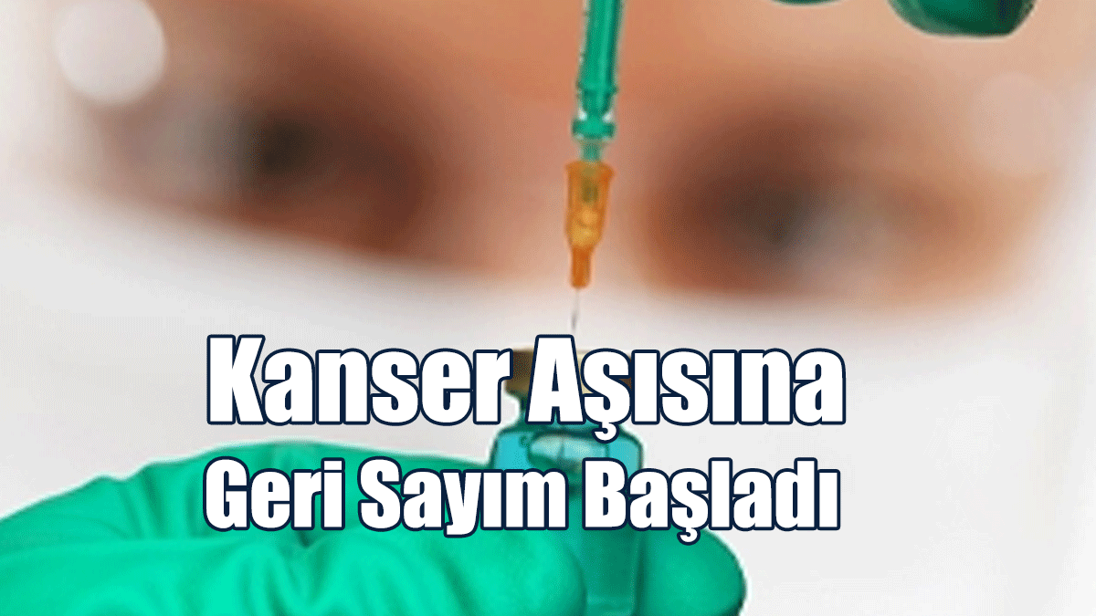 Kanser Aşısına Geri Sayım Başladı