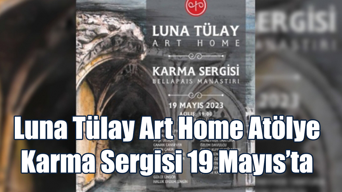 Luna Tülay Art Home Atölye Karma Sergisi 19 Mayıs’ta