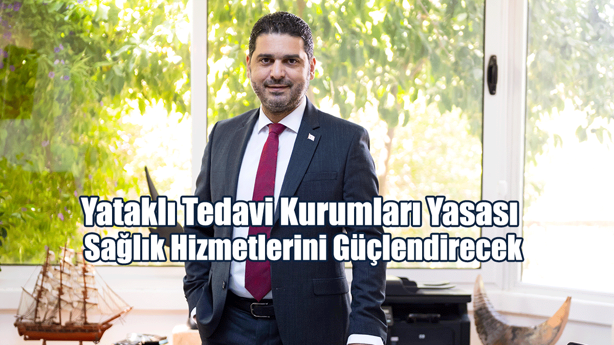 Savaşan: Yataklı Tedavi Kurumları Yasası Sağlık Hizmetlerini Güçlendirecek