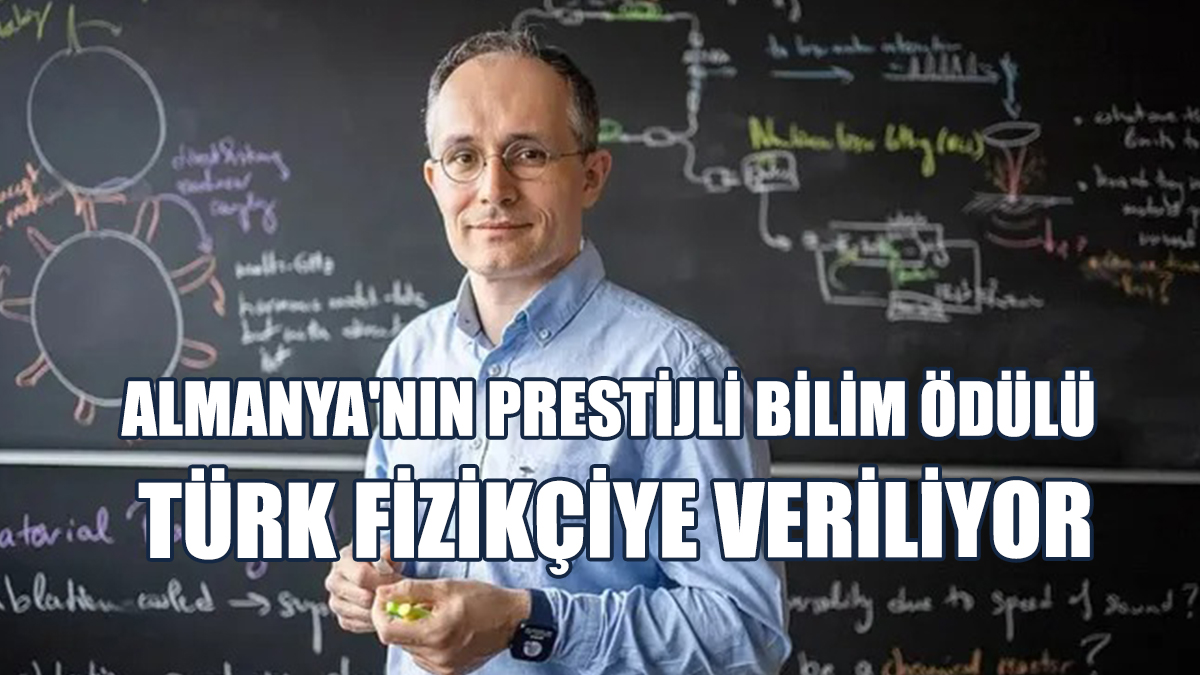 Almanya'nın Prestijli Bilim Ödülü Türk Fizikçiye Veriliyor